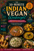 30 MINUTE INDIAN VEGAN WEEKNIGHT