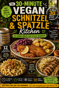 30 MINUTE VEGAN SCHNITZEL & SPATZLE KITCHEN